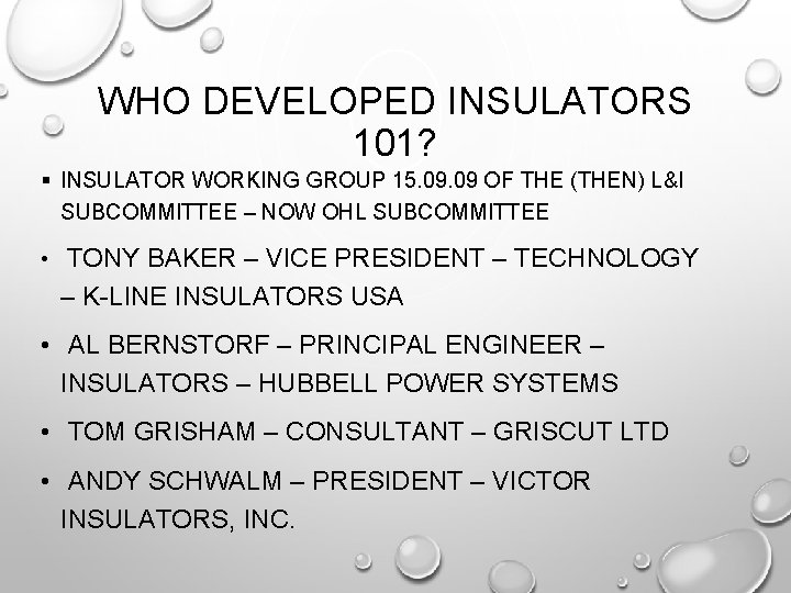 WHO DEVELOPED INSULATORS 101? § INSULATOR WORKING GROUP 15. 09 OF THE (THEN) L&I