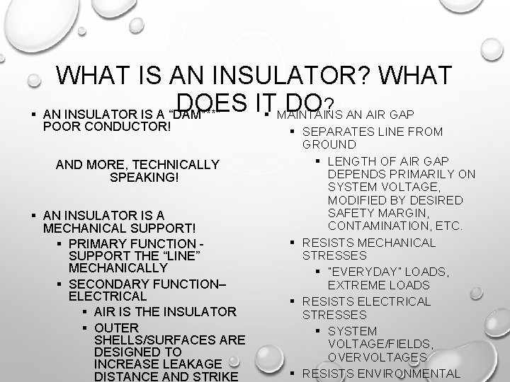 WHAT IS AN INSULATOR? WHAT DOES IT DO ? § AN INSULATOR IS A