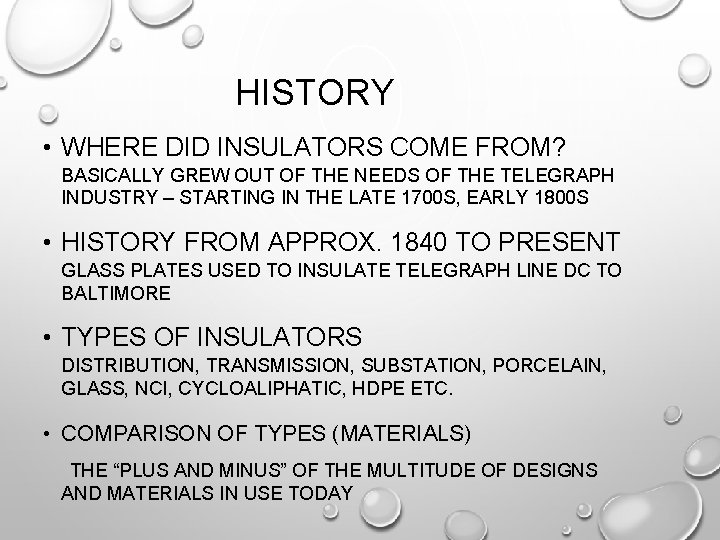 HISTORY • WHERE DID INSULATORS COME FROM? BASICALLY GREW OUT OF THE NEEDS OF