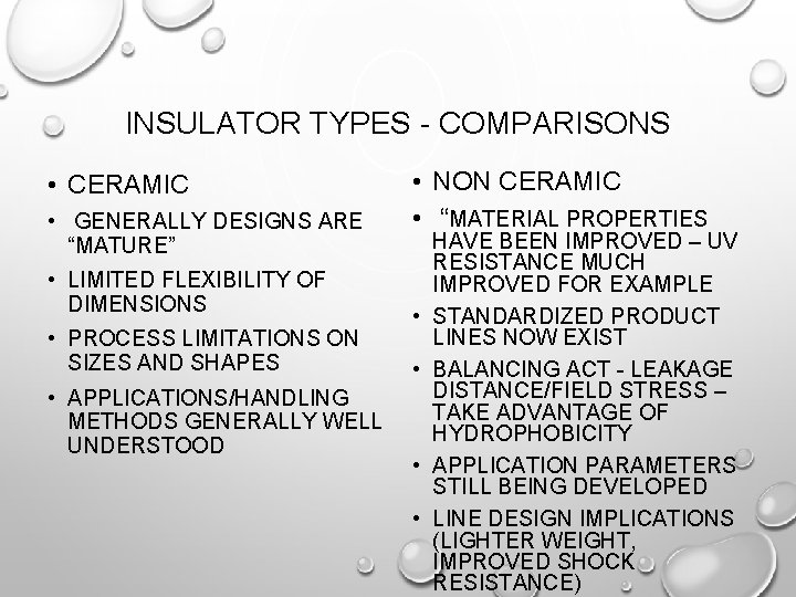 INSULATOR TYPES - COMPARISONS • CERAMIC • GENERALLY DESIGNS ARE “MATURE” • LIMITED FLEXIBILITY