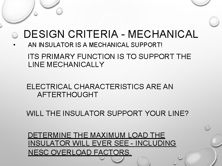 DESIGN CRITERIA - MECHANICAL • AN INSULATOR IS A MECHANICAL SUPPORT! ITS PRIMARY FUNCTION