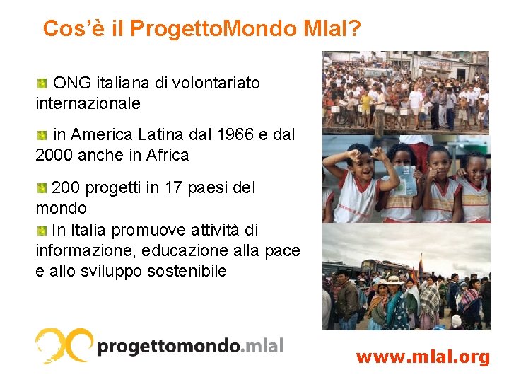 Cos’è il Progetto. Mondo Mlal? ONG italiana di volontariato internazionale in America Latina dal