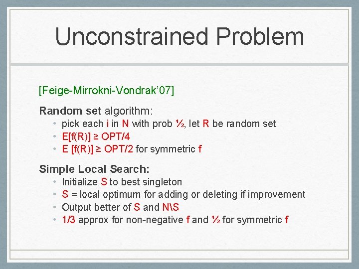 Unconstrained Problem [Feige-Mirrokni-Vondrak’ 07] Random set algorithm: • pick each i in N with