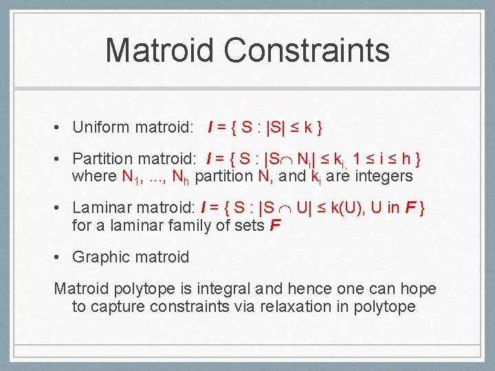 Matroid Constraints • Uniform matroid: I = { S : |S| ≤ k }
