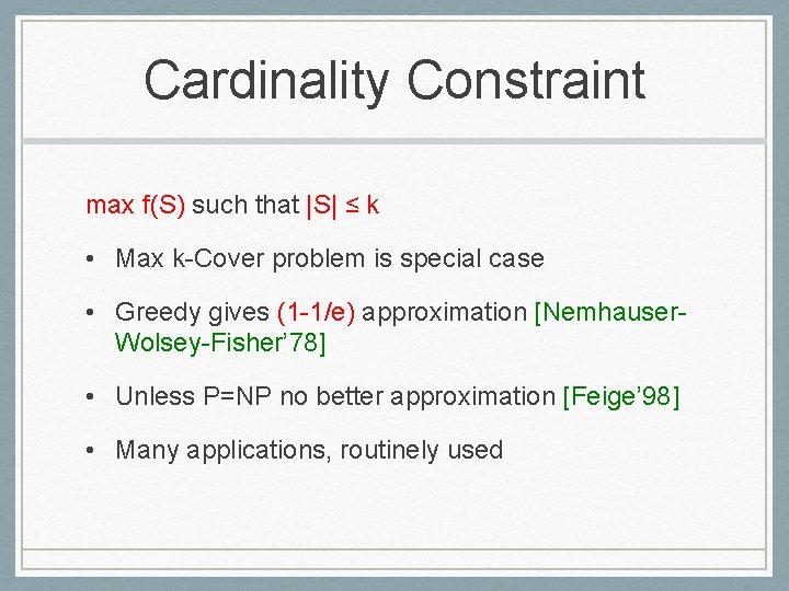 Cardinality Constraint max f(S) such that |S| ≤ k • Max k-Cover problem is