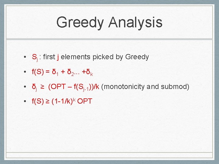 Greedy Analysis • Sj : first j elements picked by Greedy • f(S) =