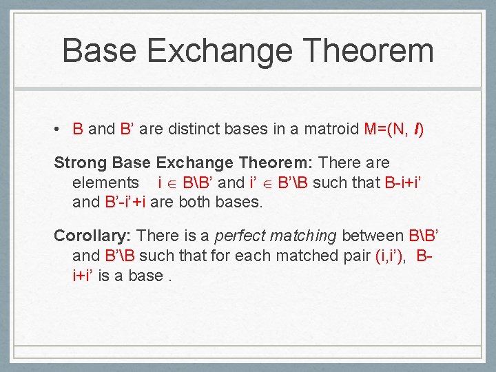 Base Exchange Theorem • B and B’ are distinct bases in a matroid M=(N,