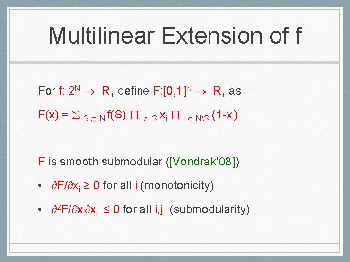 Multilinear Extension of f For f: 2 N R+ define F: [0, 1]N R+