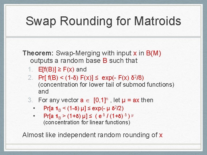 Swap Rounding for Matroids Theorem: Swap-Merging with input x in B(M) outputs a random