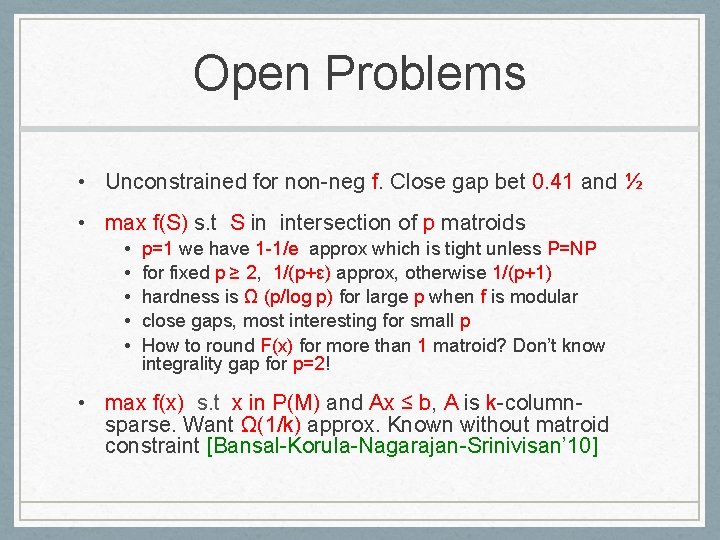 Open Problems • Unconstrained for non-neg f. Close gap bet 0. 41 and ½