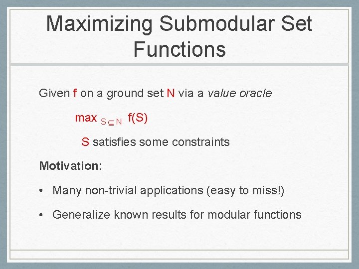 Maximizing Submodular Set Functions Given f on a ground set N via a value