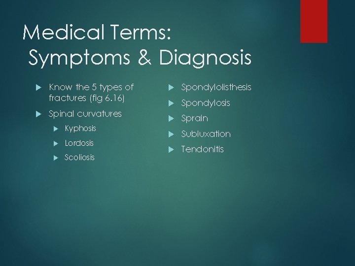 Medical Terms: Symptoms & Diagnosis Know the 5 types of fractures (fig 6. 16)