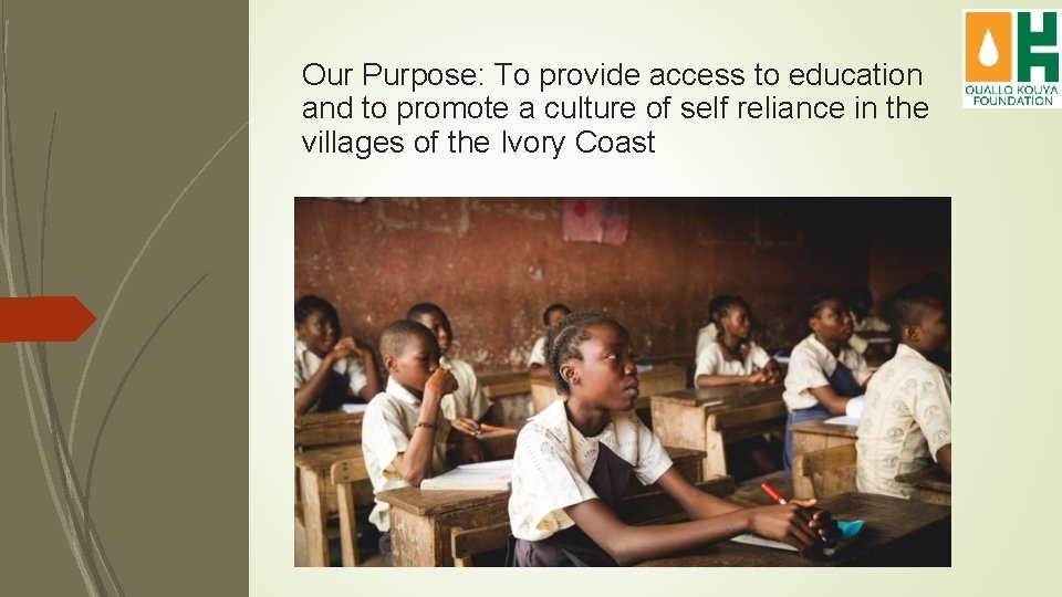 Our Purpose: To provide access to education and to promote a culture of self