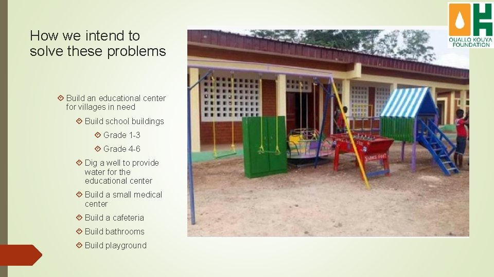 How we intend to solve these problems Build an educational center for villages in
