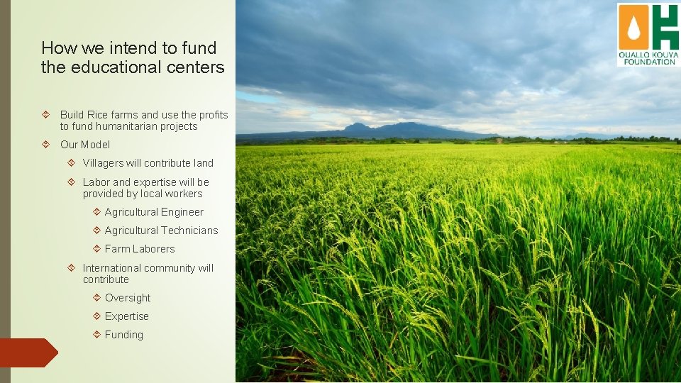 How we intend to fund the educational centers Build Rice farms and use the