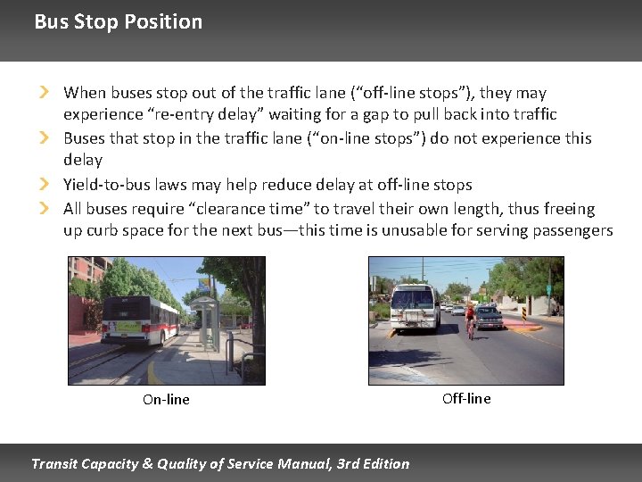 Bus Stop Position When buses stop out of the traffic lane (“off-line stops”), they