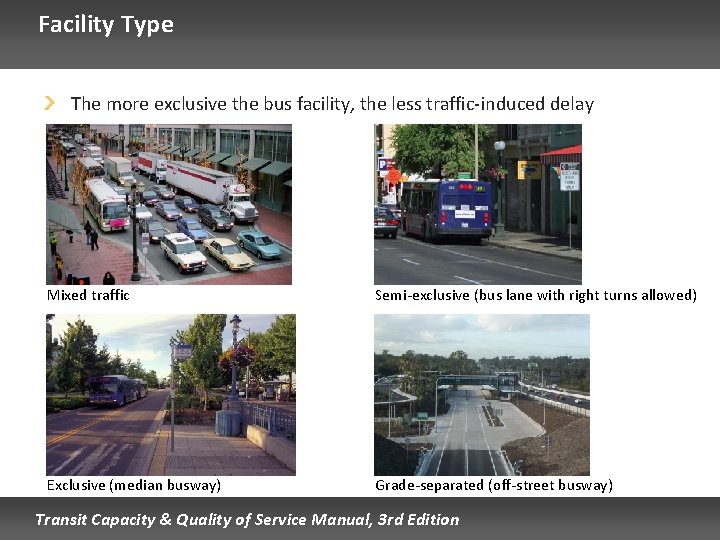 Facility Type The more exclusive the bus facility, the less traffic-induced delay Mixed traffic