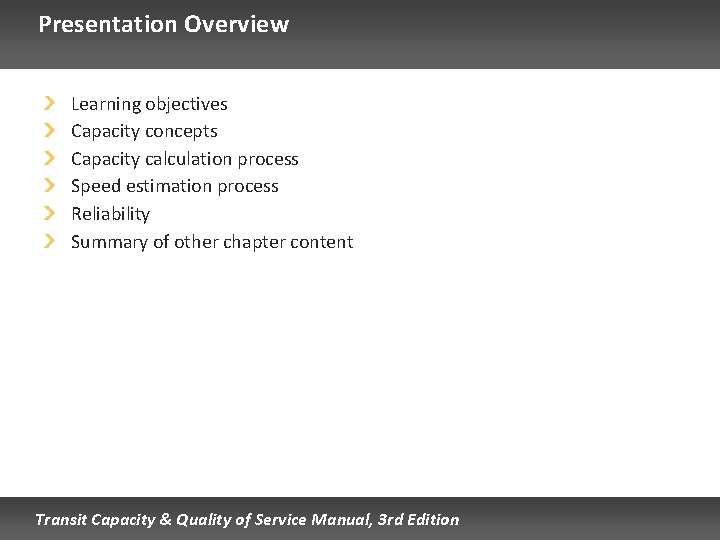 Presentation Overview Learning objectives Capacity concepts Capacity calculation process Speed estimation process Reliability Summary