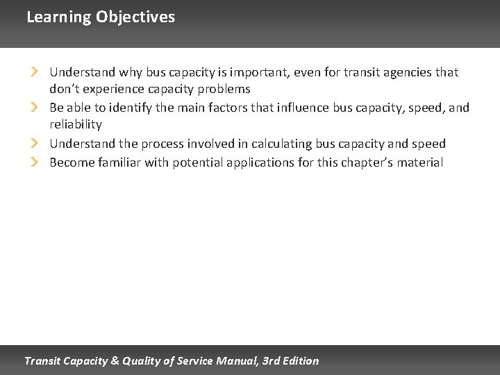 Learning Objectives Understand why bus capacity is important, even for transit agencies that don’t