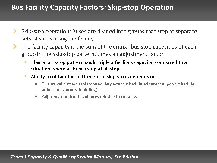 Bus Facility Capacity Factors: Skip-stop Operation Skip-stop operation: Buses are divided into groups that