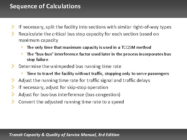 Sequence of Calculations If necessary, split the facility into sections with similar right-of-way types