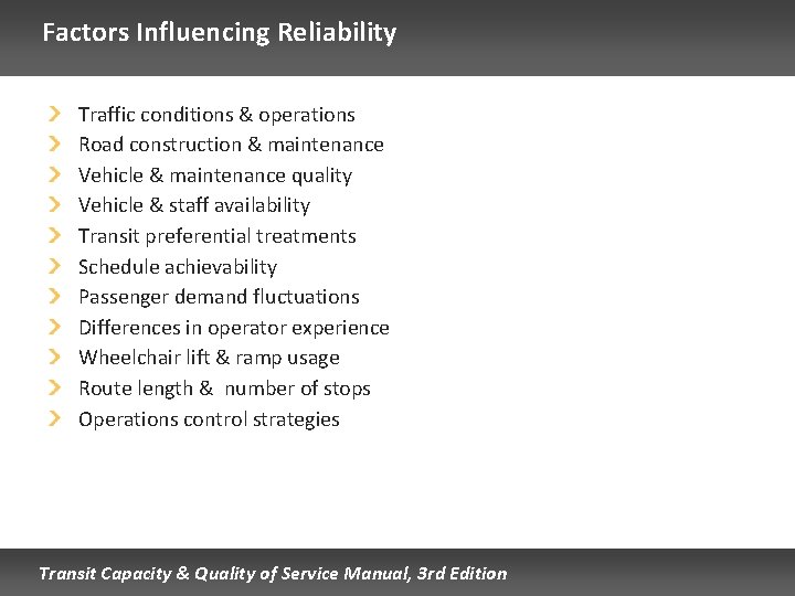 Factors Influencing Reliability Traffic conditions & operations Road construction & maintenance Vehicle & maintenance