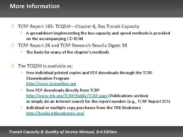 More Information TCRP Report 165: TCQSM—Chapter 6, Bus Transit Capacity § A spreadsheet implementing