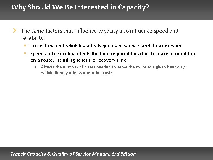 Why Should We Be Interested in Capacity? The same factors that influence capacity also