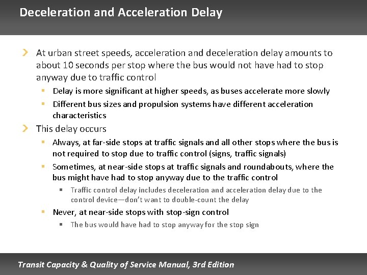 Deceleration and Acceleration Delay At urban street speeds, acceleration and deceleration delay amounts to