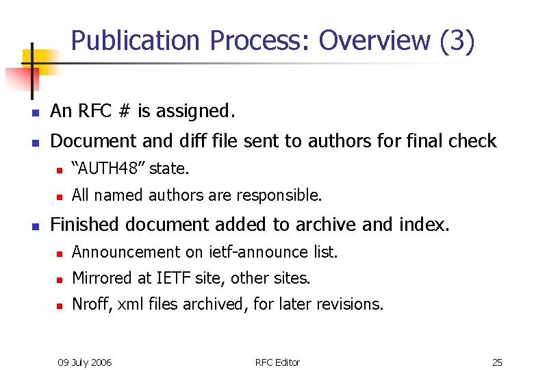 Publication Process: Overview (3) n An RFC # is assigned. n Document and diff