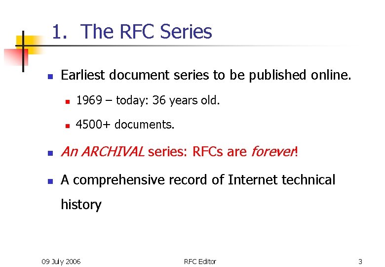 1. The RFC Series n Earliest document series to be published online. n 1969