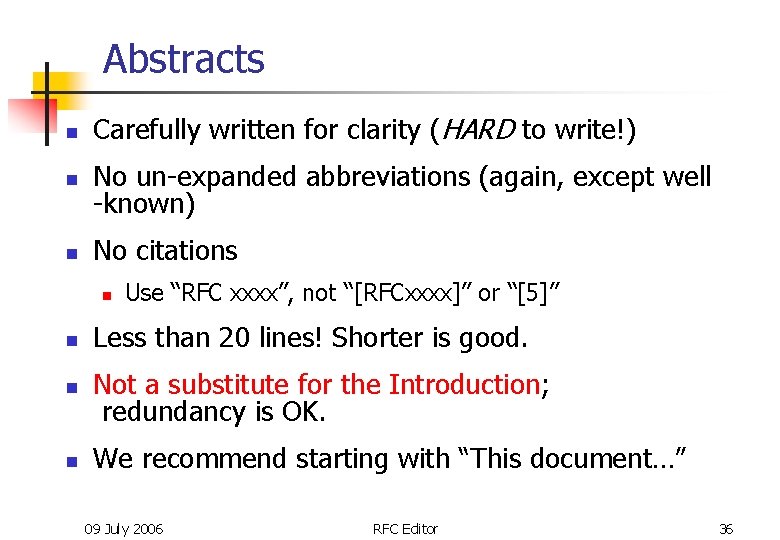 Abstracts n n n Carefully written for clarity (HARD to write!) No un-expanded abbreviations