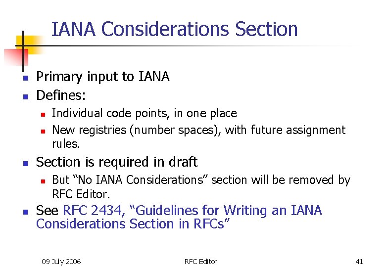 IANA Considerations Section n n Primary input to IANA Defines: n n n Section