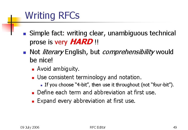 Writing RFCs n n Simple fact: writing clear, unambiguous technical prose is very HARD