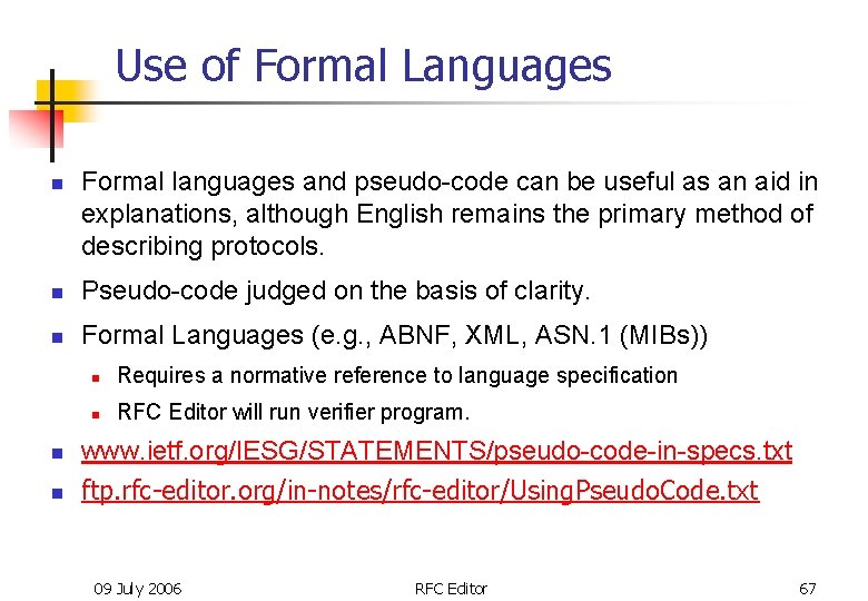 Use of Formal Languages n Formal languages and pseudo-code can be useful as an