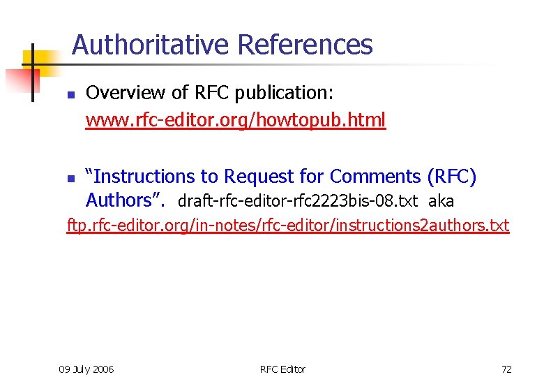 Authoritative References n n Overview of RFC publication: www. rfc-editor. org/howtopub. html “Instructions to