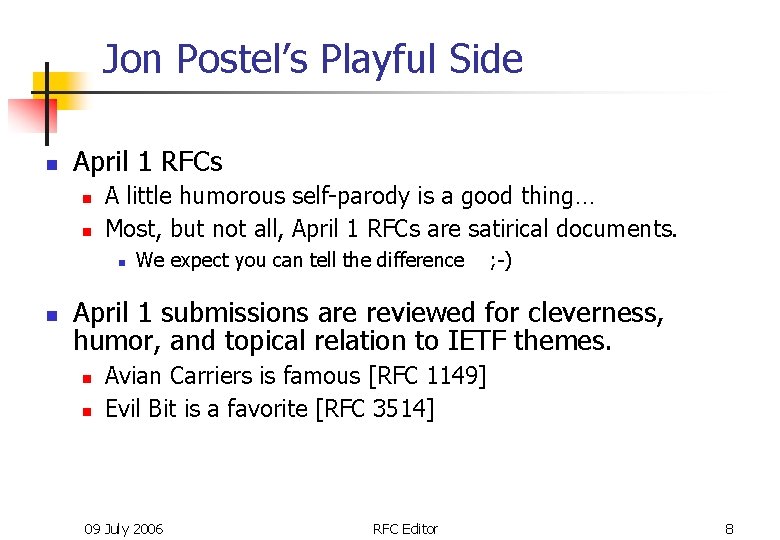 Jon Postel’s Playful Side n April 1 RFCs n n A little humorous self-parody