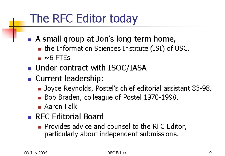 The RFC Editor today n A small group at Jon’s long-term home, n n