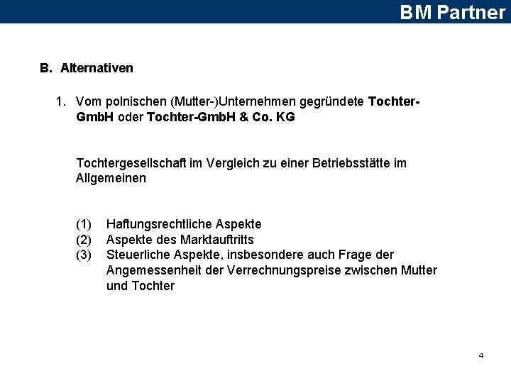 BM Partner B. Alternativen 1. Vom polnischen (Mutter-)Unternehmen gegründete Tochter. Gmb. H oder Tochter-Gmb.