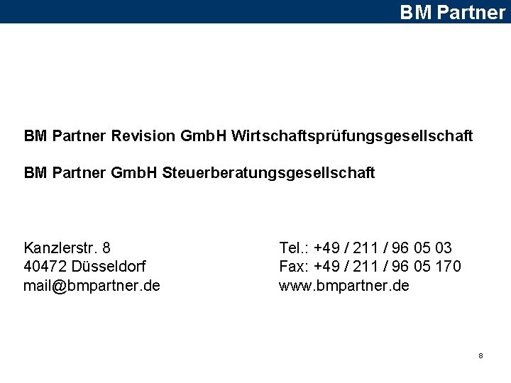 BM Partner Revision Gmb. H Wirtschaftsprüfungsgesellschaft BM Partner Gmb. H Steuerberatungsgesellschaft Kanzlerstr. 8 40472