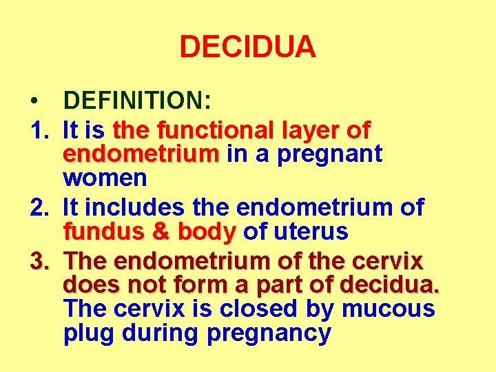 DECIDUA • DEFINITION: 1. It is the functional layer of endometrium in a pregnant