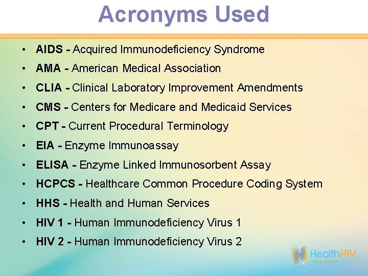 Acronyms Used • AIDS - Acquired Immunodeficiency Syndrome • AMA - American Medical Association