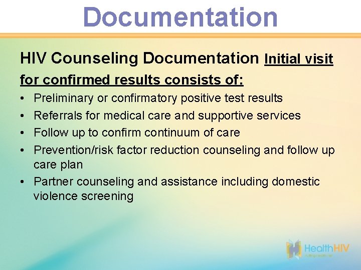 Documentation HIV Counseling Documentation Initial visit for confirmed results consists of: • • Preliminary