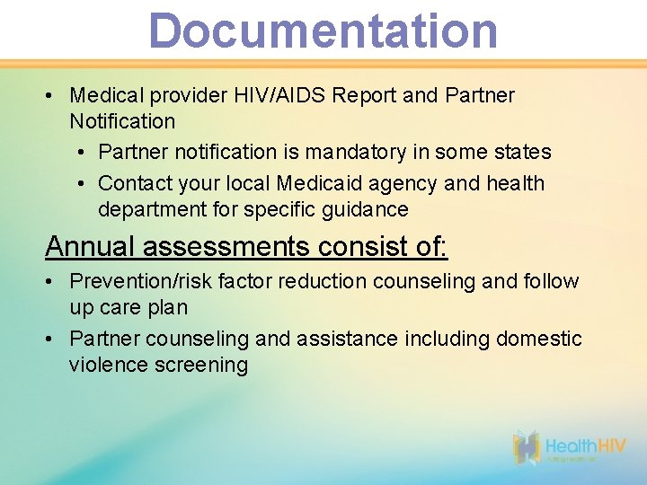 Documentation • Medical provider HIV/AIDS Report and Partner Notification • Partner notification is mandatory
