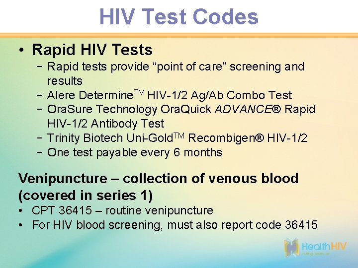 HIV Test Codes • Rapid HIV Tests − Rapid tests provide “point of care”