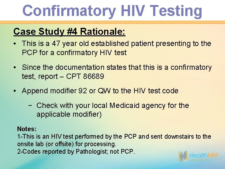 Confirmatory HIV Testing Case Study #4 Rationale: • This is a 47 year old