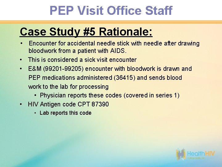 PEP Visit Office Staff Case Study #5 Rationale: • Encounter for accidental needle stick