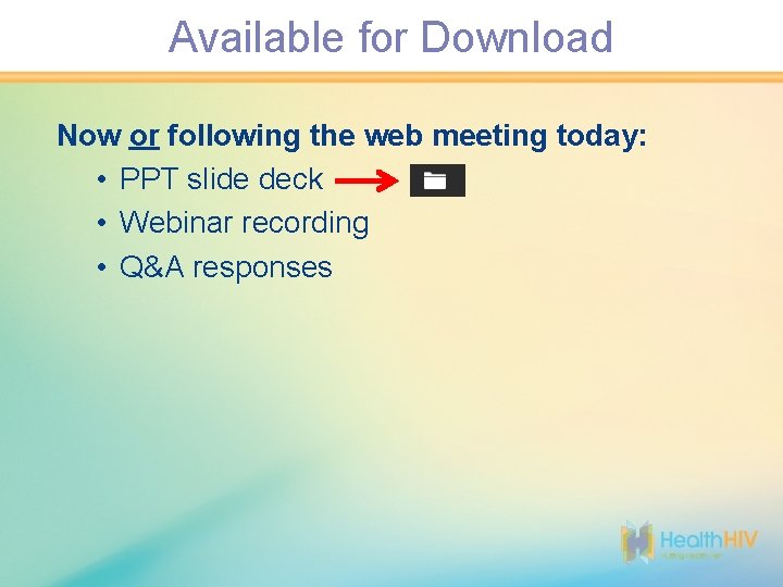 Available for Download Now or following the web meeting today: • PPT slide deck