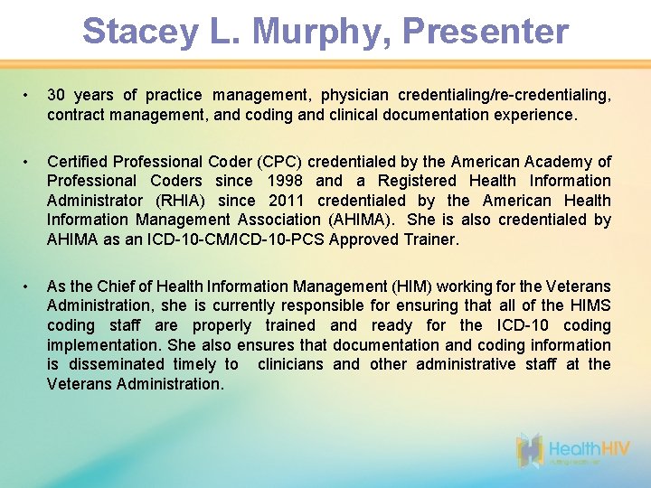 Stacey L. Murphy, Presenter • 30 years of practice management, physician credentialing/re-credentialing, contract management,