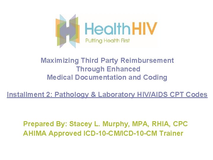 Maximizing Third Party Reimbursement Through Enhanced Medical Documentation and Coding Installment 2: Pathology &